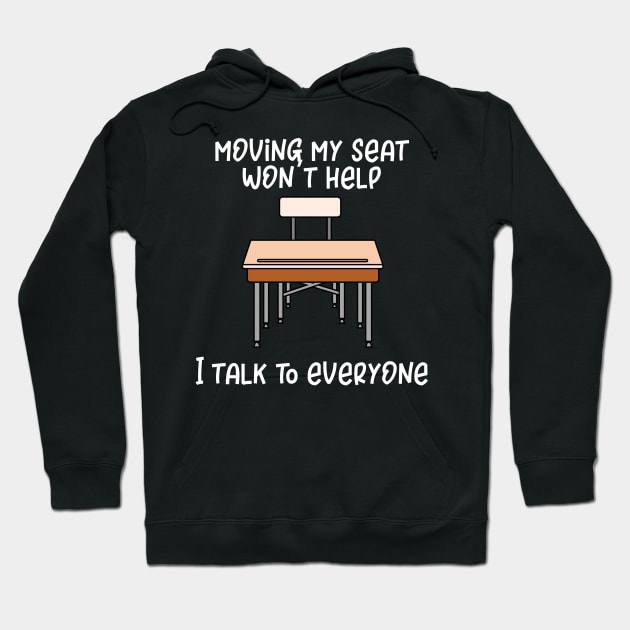 Moving My Seat Won't Help I Talk to Everyone Hoodie by DANPUBLIC